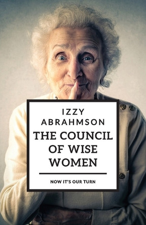 The Council of Wise Women by Izzy Abrahmson
