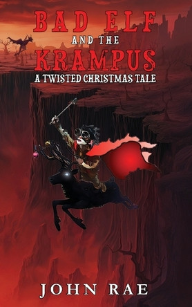 Bad Elf and The Krampus: A Twisted Christmas Tale John Rae 9798986539782