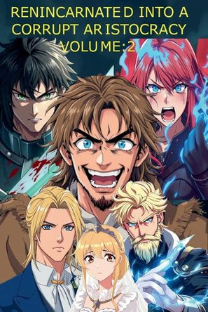 Reincarnated into a corrupt aristocracy 2 by Bobby Comet