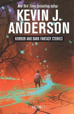 Horror and Dark Fantasy Stories Volume 2 Kevin J Anderson 9781680577181