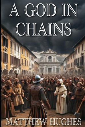 A God in Chains Matthew Hughes 9781927880449