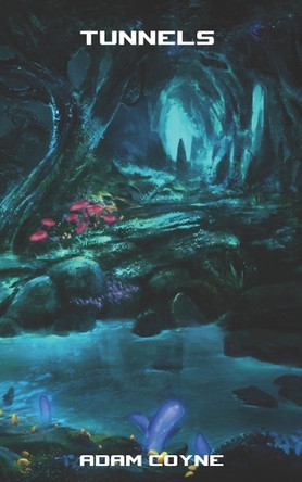 Tunnels by Adam Coyne