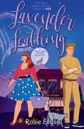 Lavender Loathing - A Small Town Witch Romance by Rosie Evylin