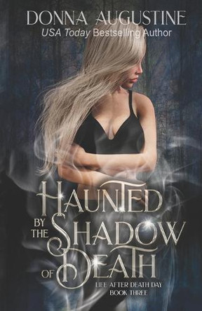 Haunted by the Shadow of Death by Donna Augustine