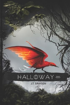 Halloway III by J T Grayson