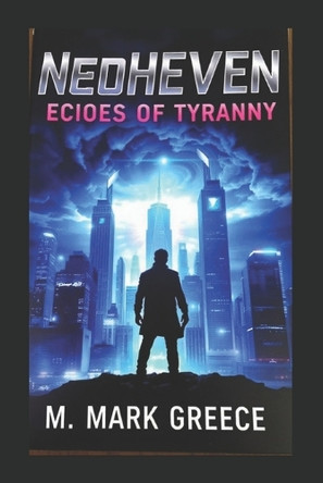 Neoheven Echoes of Tyranny by M Mark Greece