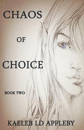 Chaos of Choice: Book Two Kaeleb LD Appleby 9798227226648