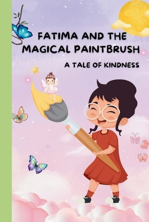 Fatima And The Magical Paintbrush by Tania S