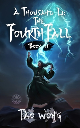A Thousand Li: The Fourth Fall: A Xianxia Cultivation Novel Tao Wong 9781778551642