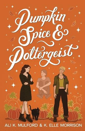 Pumpkin Spice and Poltergeist by Ali K Mulford