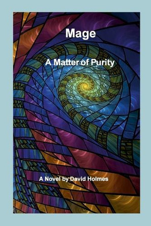 Mage: A Matter of Purity David Holmes 9781326789336