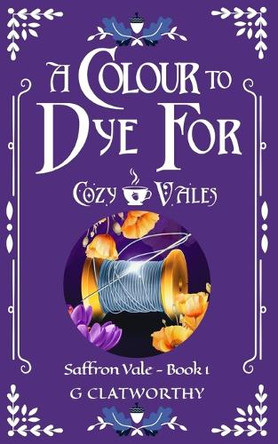 A Colour to Dye For by Clatworthy