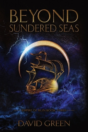 Beyond Sundered Seas David Green 9798308661641
