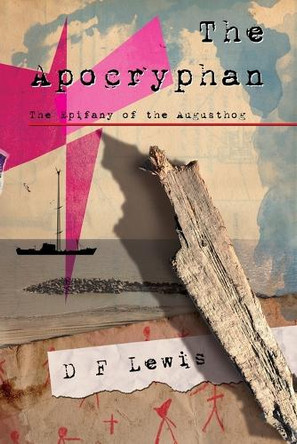 The Apocryphan: The Epiphany of the Augusthog D F Lewis 9781913766191