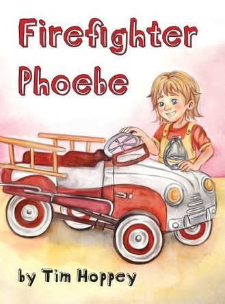 Firefighter Phoebe Tim Hoppey 9798989715480