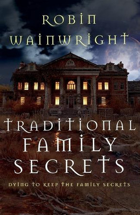 Traditional Family Secrets by Robin Wainwright