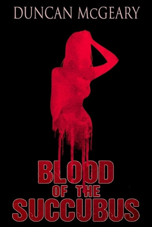 Blood of the Succubus by Duncan McGeary