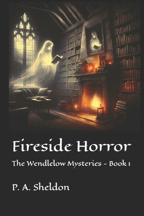 Fireside Horror by P A Sheldon