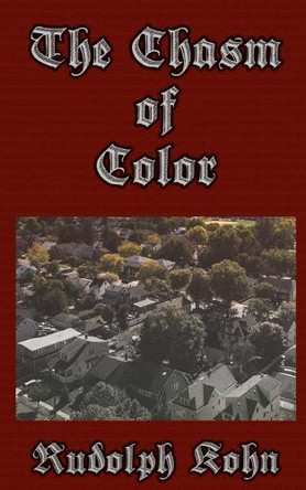 The Chasm of Color by Rudolph Kohn