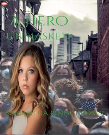 A Hero Unmasked by Samantha Rinne Hooker