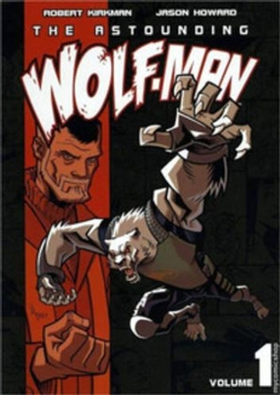 The Astounding Wolf-Man Volume 1 Robert Kirkman 9781582408620