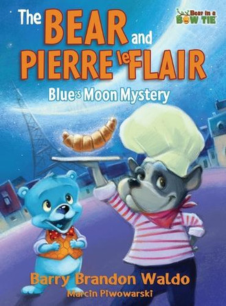 The BEAR and PIERRE le FLAIR: Blue's Moon Mystery Barry Brandon Waldo 9798990752801