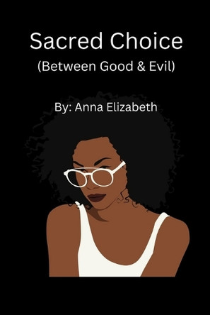 Sacred Choice (Between Good & Evil) by Anna Elizabeth