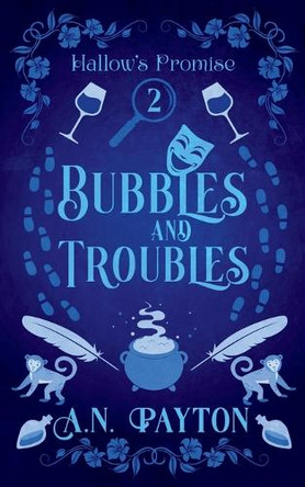 Bubbles and Troubles by A N Payton