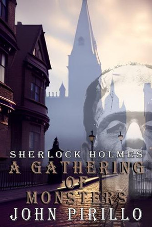 Sherlock Holmes, A Gathering of Monsters John Pirillo 9798336706703