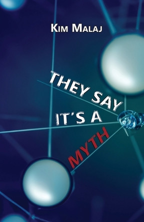 They Say It's a Myth Kim Malaj 9781958502181