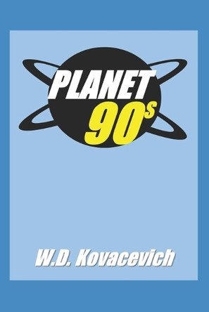 Planet 90s by W D Kovacevich