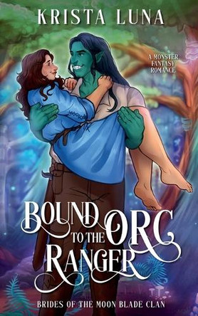 Bound to the Orc Ranger by Krista Luna