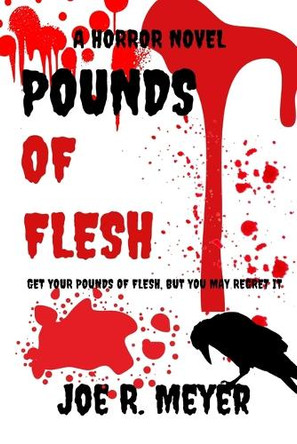Pounds of Flesh by Joe R Meyer