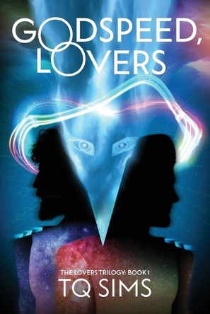 Godspeed, Lovers: The Lovers Trilogy Book 1 T Q Sims 9781835561959