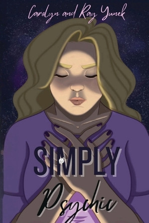 Simply Psychic by Carolyn A Yunek