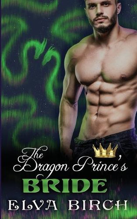 The Dragon Prince's Bride Elva Birch 9798330400485