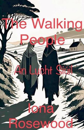 The Walking People by Iona Rosewood