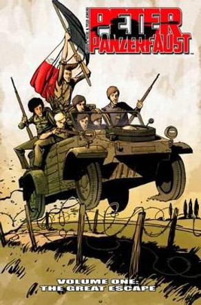 Peter Panzerfaust Volume 1: The Great Escape Kurtis J. Wiebe 9781607065821