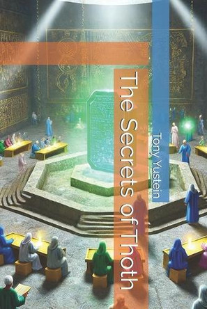 The Secrets of Thoth by Tony Yustein