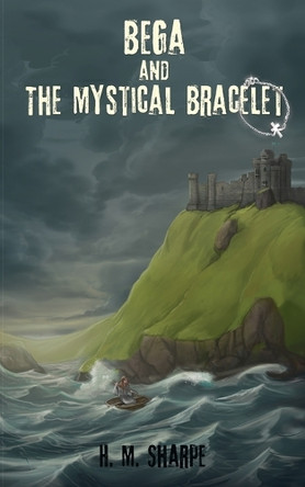 Bega and the Mystical Bracelet by H M Sharpe