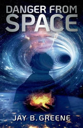 Danger From Space by Jay B Greene