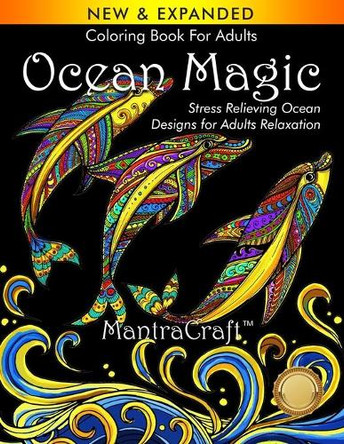 Coloring Book For Adults: Ocean Magic: Stress Relieving Ocean Designs for Adults Relaxation Mantracraft 9781945710322