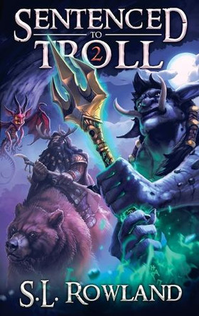 Sentenced to Troll 2 S L Rowland 9781964567051