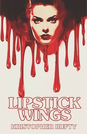 Lipstick Wings by Kristopher Rufty