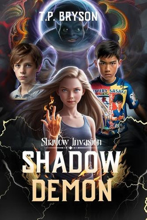 Shadow Invasion: Shadow Demon T P Bryson 9798330441594