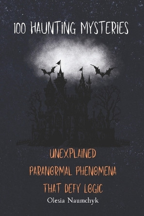 100 Haunting Mysteries by Olesia Naumchyk