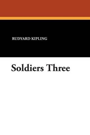 Soldiers Three Rudyard Kipling 9781434486561