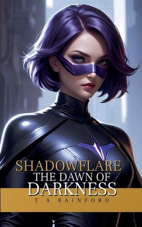 Shadowflare by T A Rainford