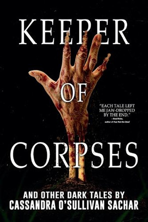 Keeper of Corpses by Cassandra O'Sullivan Sachar