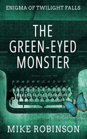 The Green-Eyed Monster Mike Robinson 9798890251152
